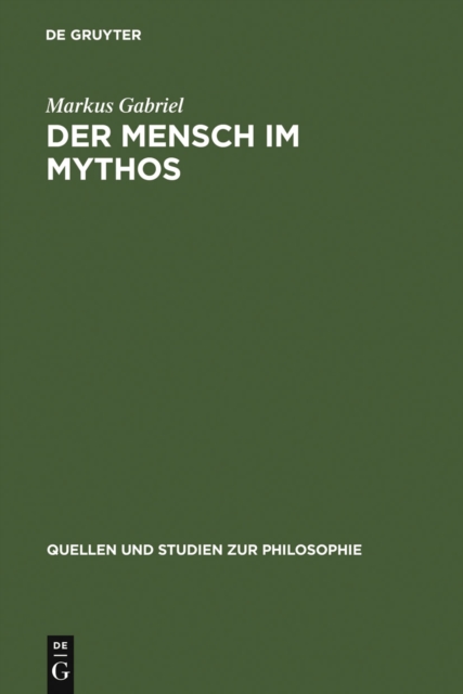Der Mensch im Mythos : Untersuchungen uber Ontotheologie, Anthropologie und Selbstbewutseinsgeschichte in Schellings "Philosophie der Mythologie", PDF eBook