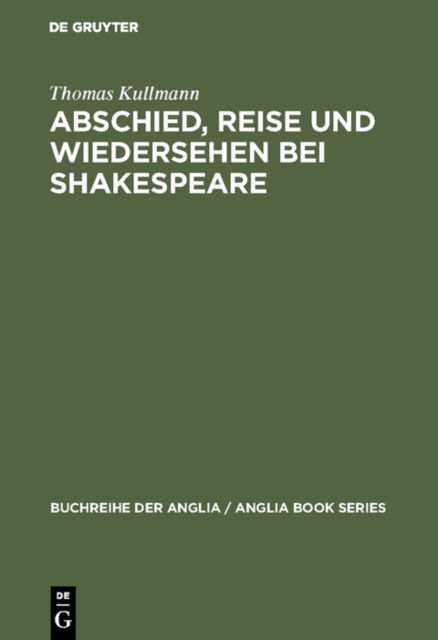 Abschied, Reise und Wiedersehen bei Shakespeare : Zur Gestaltung und Funktion epischer und romanhafter Motive im Drama, PDF eBook