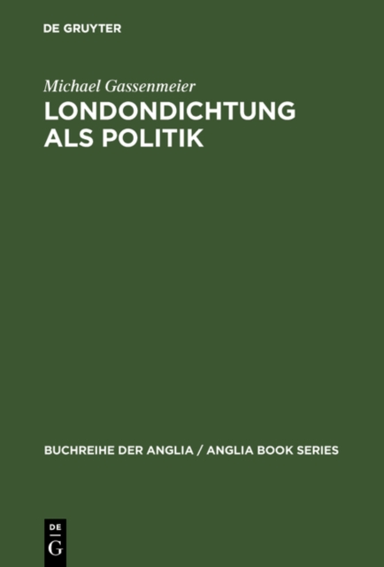 Londondichtung als Politik : Texte und Kontexte der 'City Poetry' von der Restauration bis zum Ende der Walpole-Ara, PDF eBook