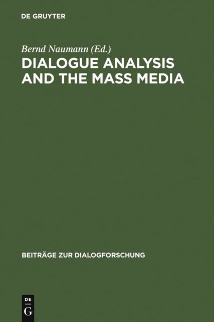 Dialogue Analysis and the Mass Media : Proceedings of the International Conference, Erlangen, April 2-3, 1998, PDF eBook