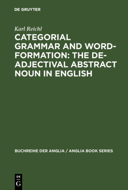 Categorial Grammar and Word-Formation: The De-adjectival Abstract Noun in English, PDF eBook