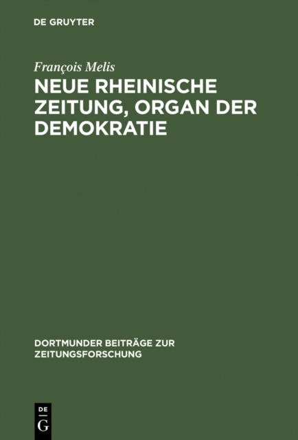 Neue Rheinische Zeitung, Organ der Demokratie : Edition unbekannter Nummern, Flugblatter, Druckvarianten und Separatdrucke, PDF eBook