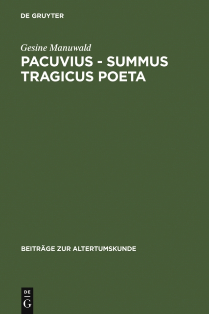 Pacuvius - summus tragicus poeta : Zum dramatischen Profil seiner Tragodien, PDF eBook