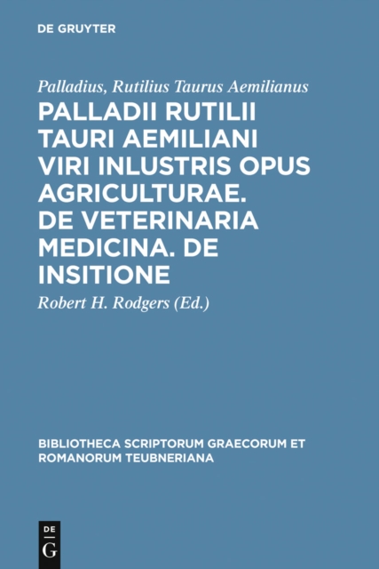 Palladii Rutilii Tauri Aemiliani viri inlustris opus agriculturae. De veterinaria medicina. De insitione, PDF eBook