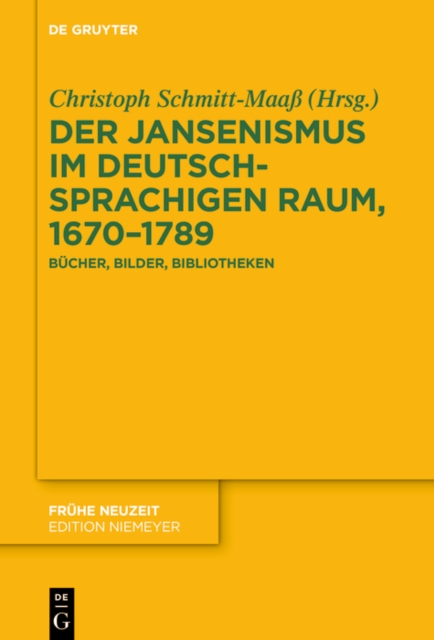 Der Jansenismus im deutschsprachigen Raum, 1670-1789 : Bucher, Bilder, Bibliotheken, PDF eBook