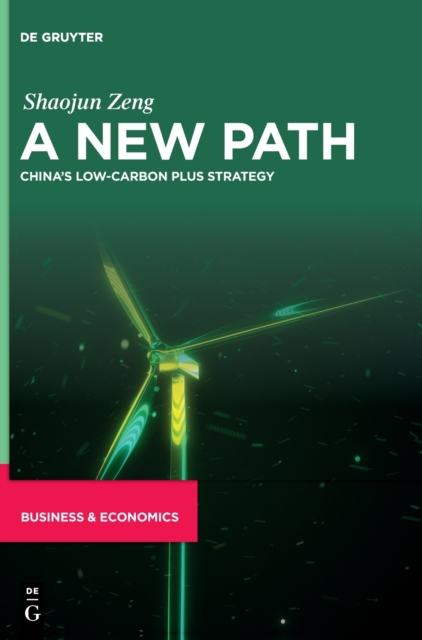 A New Path : China’s Low-Carbon Plus Strategy, Hardback Book