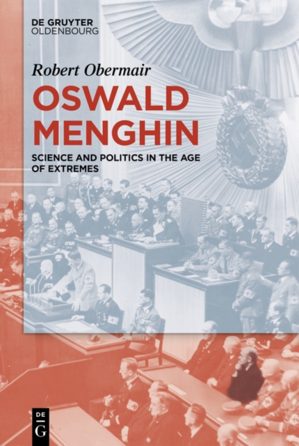 Oswald Menghin : Science and Politics in the Age of Extremes, PDF eBook