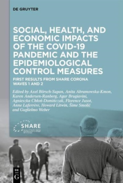 Social, health, and economic impacts of the COVID-19 pandemic and the epidemiological control measures : First results from SHARE Corona Waves 1 and 2, Hardback Book