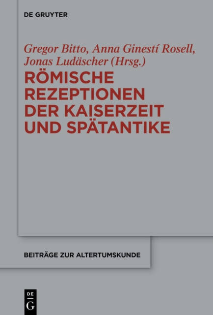 Romische Rezeptionen der Kaiserzeit und Spatantike : Festschrift fur Bardo M. Gauly, PDF eBook