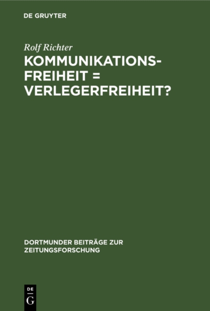 Kommunikationsfreiheit = Verlegerfreiheit? : Zur Kommunikationspolitik der Zeitungsverleger in der Bundesrepublik Deutschland 1945-1969, PDF eBook