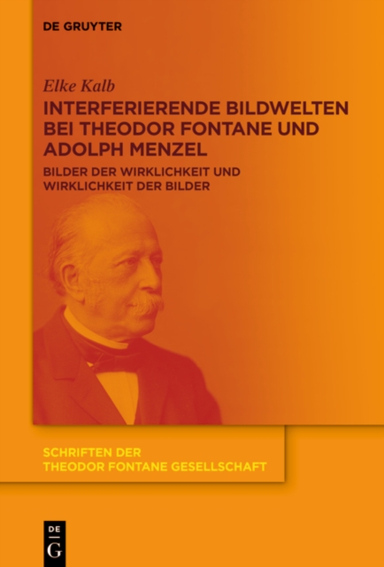 Interferierende Bildwelten bei Theodor Fontane und Adolph Menzel : Bilder der Wirklichkeit und Wirklichkeit der Bilder, EPUB eBook