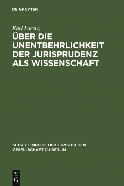 Uber die Unentbehrlichkeit der Jurisprudenz als Wissenschaft : Vortrag gehalten vor der Berliner Juristischen Gesellschaft am 20. April 1966, PDF eBook