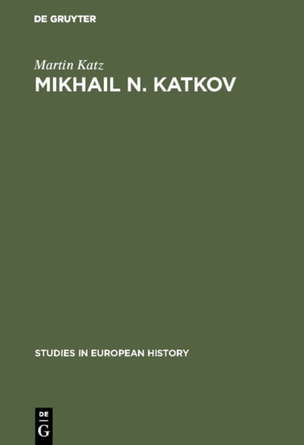 Mikhail N. Katkov : A political biography. 1818-1887, PDF eBook