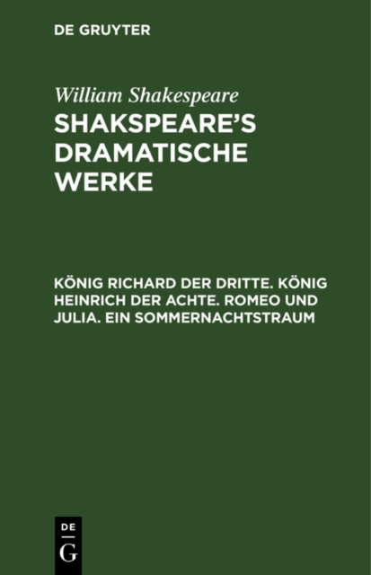 Konig Richard der Dritte. Konig Heinrich der Achte. Romeo und Julia. Ein Sommernachtstraum, PDF eBook