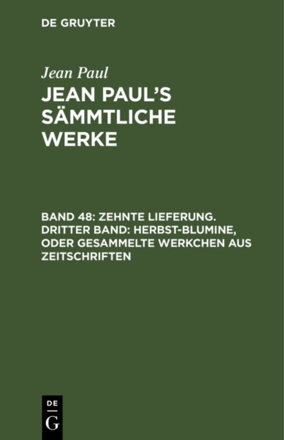 Zehnte Lieferung. Dritter Band: Herbst-Blumine, oder Gesammelte Werkchen aus Zeitschriften : Drittes Bandchen, PDF eBook