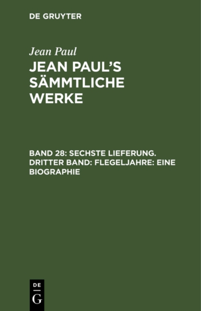 Sechste Lieferung. Dritter Band: Flegeljahre. Eine Biographie : Dritter Theil, PDF eBook