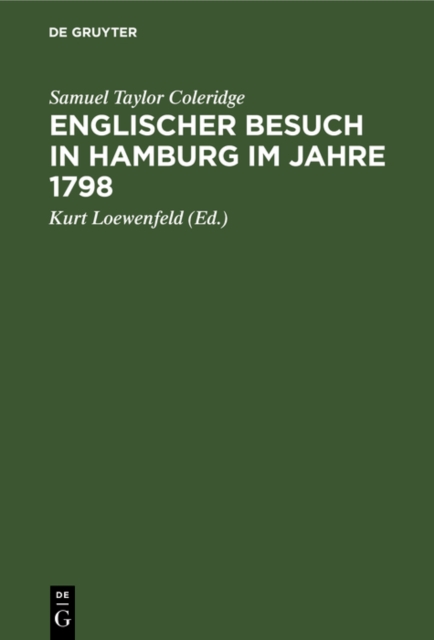 Englischer Besuch in Hamburg im Jahre 1798 : Wie zwei groe englische Dichter nach Hamburg reisten und was sie dort sahen, insbesondere ihre hochst merkwurdigen Gesprache mit Herrn Klopstock, PDF eBook