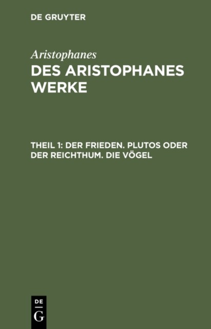 Der Frieden. Plutos oder der Reichthum. Die Vogel, PDF eBook