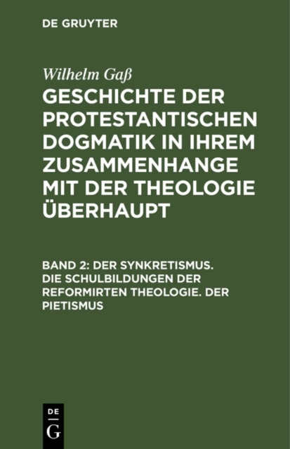 Der Synkretismus. Die Schulbildungen der reformirten Theologie. Der Pietismus, PDF eBook