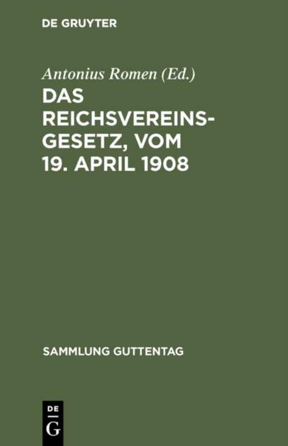 Das Reichsvereinsgesetz, vom 19. April 1908 : Unter Benutzung der amtlichen Quellen. Nebst einem Anhang, enthaltend die Vorschriften des Burgerlichen Gesetzbuches uber die Vereine, und der Preuischen, PDF eBook