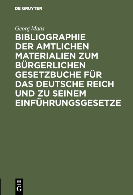 Bibliographie der amtlichen Materialien zum Burgerlichen Gesetzbuche fur das deutsche Reich und zu seinem Einfuhrungsgesetze, PDF eBook