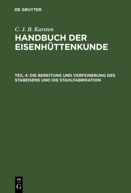 Die Bereitung und Verfeinerung des Stabeisens und die Stahlfabrikation, PDF eBook