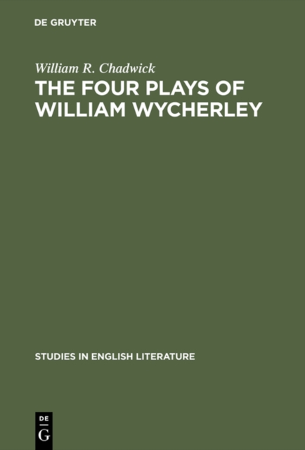 The four plays of William Wycherley : A study in the development of a dramatist, PDF eBook