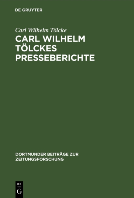 Carl Wilhelm Tolckes Presseberichte : Zur Entwicklung der deutschen Sozialdemokratie, 1848-1893. Quellen zur Geschichte der deutschen Arbeiterbewegung, PDF eBook
