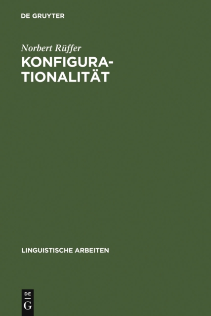 Konfigurationalitat : Zur phrasenstrukturellen Reprasentation von Argumentstrukturen in naturlichen Sprachen, PDF eBook