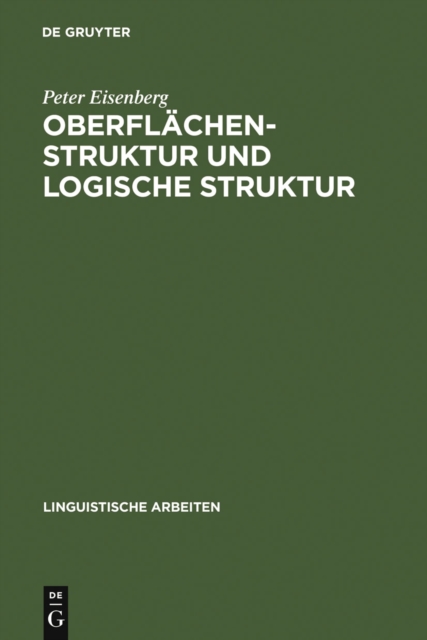 Oberflachenstruktur und logische Struktur : Untersuchungen zur Syntax und Semantik des deutschen Pradikatadjektivs, PDF eBook