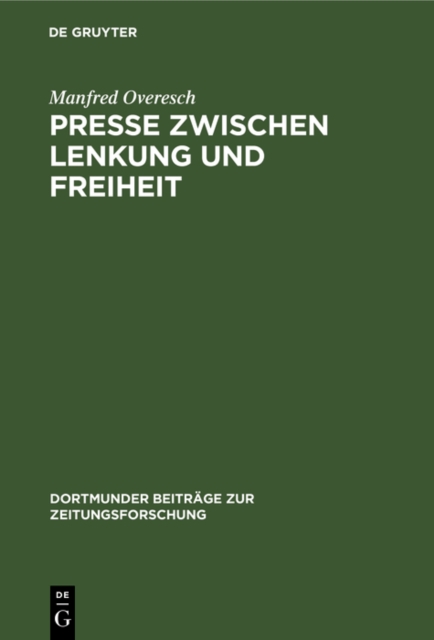 Presse zwischen Lenkung und Freiheit : Preuen und seine offiziose Zeitung von der Revolution bis zur Reichsgrundung (1848 bis 1871/72), PDF eBook