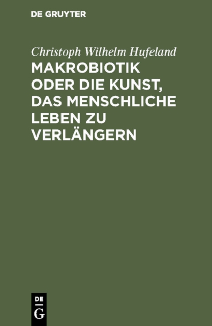 Makrobiotik oder die Kunst, das menschliche Leben zu verlangern, PDF eBook