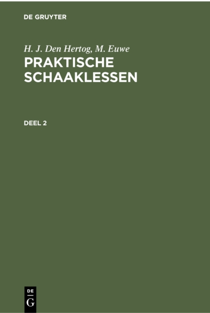 H. J. den Hertog; M. Euwe: Praktische Schaaklessen. Deel 2, PDF eBook