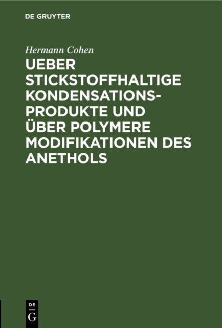 Ueber stickstoffhaltige Kondensationsprodukte und uber polymere Modifikationen des Anethols : Inaugural-Dissertation, PDF eBook