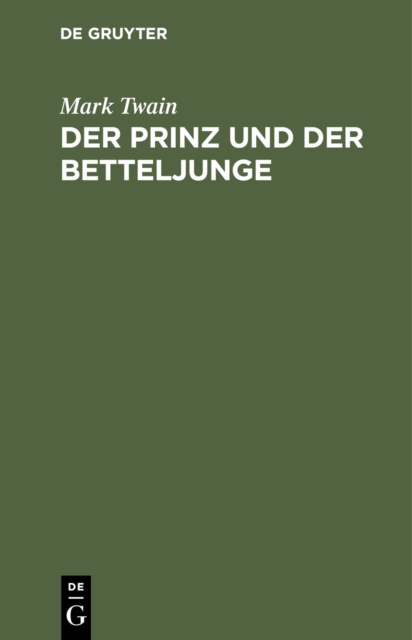 Der Prinz und der Betteljunge : Eine Erzahlung fur die Jugend jeden Alters und Geschlechts, PDF eBook