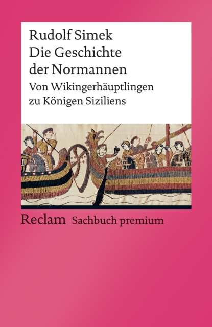 Die Geschichte der Normannen. Von Wikingerhauptlingen zu Konigen Siziliens : Reclam Sachbuch premium, PDF eBook