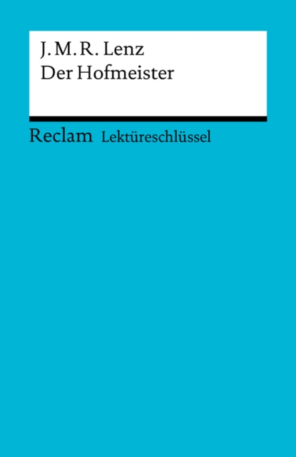 Lektureschlussel. Jakob Michael Reinhold Lenz: Der Hofmeister : Reclam Lektureschlussel, EPUB eBook