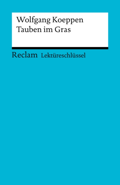 Lektureschlussel. Wolfgang Koeppen: Tauben im Gras : Reclam Lektureschlussel, EPUB eBook