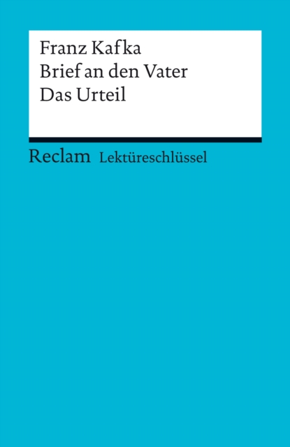 Lektureschlussel. Franz Kafka: Brief an den Vater / Das Urteil : Reclam Lektureschlussel, EPUB eBook