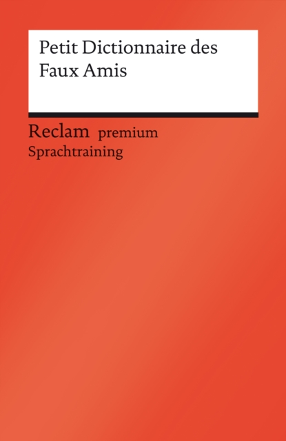 Petit Dictionnaire des Faux Amis : Reclam premium Sprachtraining, EPUB eBook