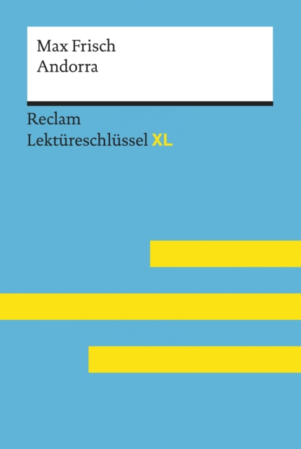 Andorra von Max Frisch: Reclam Lektureschlussel XL : Lektureschlussel mit Inhaltsangabe, Interpretation, Prufungsaufgaben mit Losungen, Lernglossar, EPUB eBook