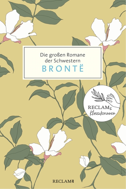 Die groen Romane der Schwestern Bronte. Jane Eyre, Sturmhohe, Agnes Grey : Damals - heute - morgen: Reclams Klassikerinnen, EPUB eBook