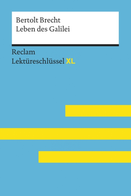 Leben des Galilei von Bertolt Brecht: Reclam Lektureschlussel XL : Lektureschlussel mit Inhaltsangabe, Interpretation, Prufungsaufgaben mit Losungen, Lernglossar, EPUB eBook