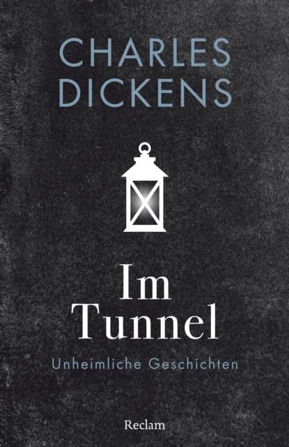 Im Tunnel. Eine unheimliche Geschichte : Reclams Universal-Bibliothek, EPUB eBook