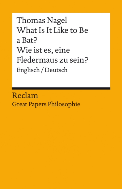 What Is It Like to Be a Bat? / Wie ist es, eine Fledermaus zu sein? (Englisch/Deutsch) : Great Papers Philosophie, EPUB eBook