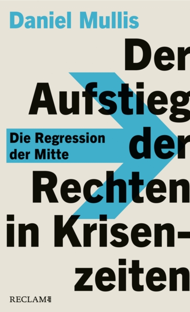 Der Aufstieg der Rechten in Krisenzeiten : Die Regression der Mitte, EPUB eBook