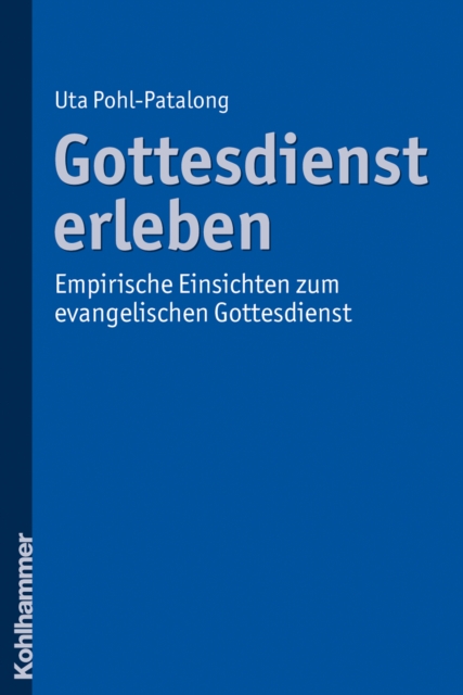 Gottesdienst erleben : Empirische Einsichten zum evangelischen Gottesdienst, PDF eBook