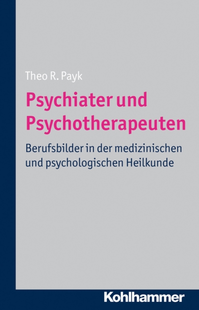 Psychiater und Psychotherapeuten : Berufsbilder in der medizinischen und psychologischen Heilkunde, PDF eBook