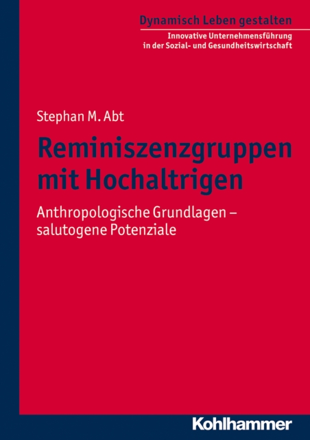 Reminiszenzgruppen mit Hochaltrigen : Anthropologische Grundlagen - salutogene Potenziale, EPUB eBook