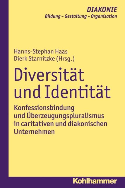 Diversitat und Identitat : Konfessionsbindung und Uberzeugungspluralismus in caritativen und diakonischen Unternehmen, EPUB eBook